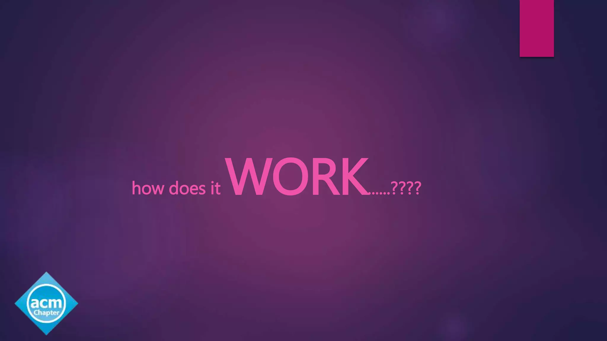 how does it WORK......????