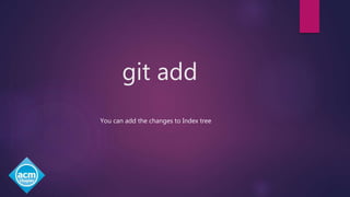 git add
You can add the changes to Index tree
 
