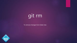 git rm
To remove changes from Index tree.
 