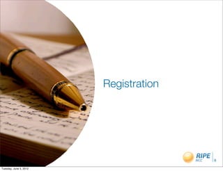 Registration




                                       8

Tuesday, June 5, 2012
 