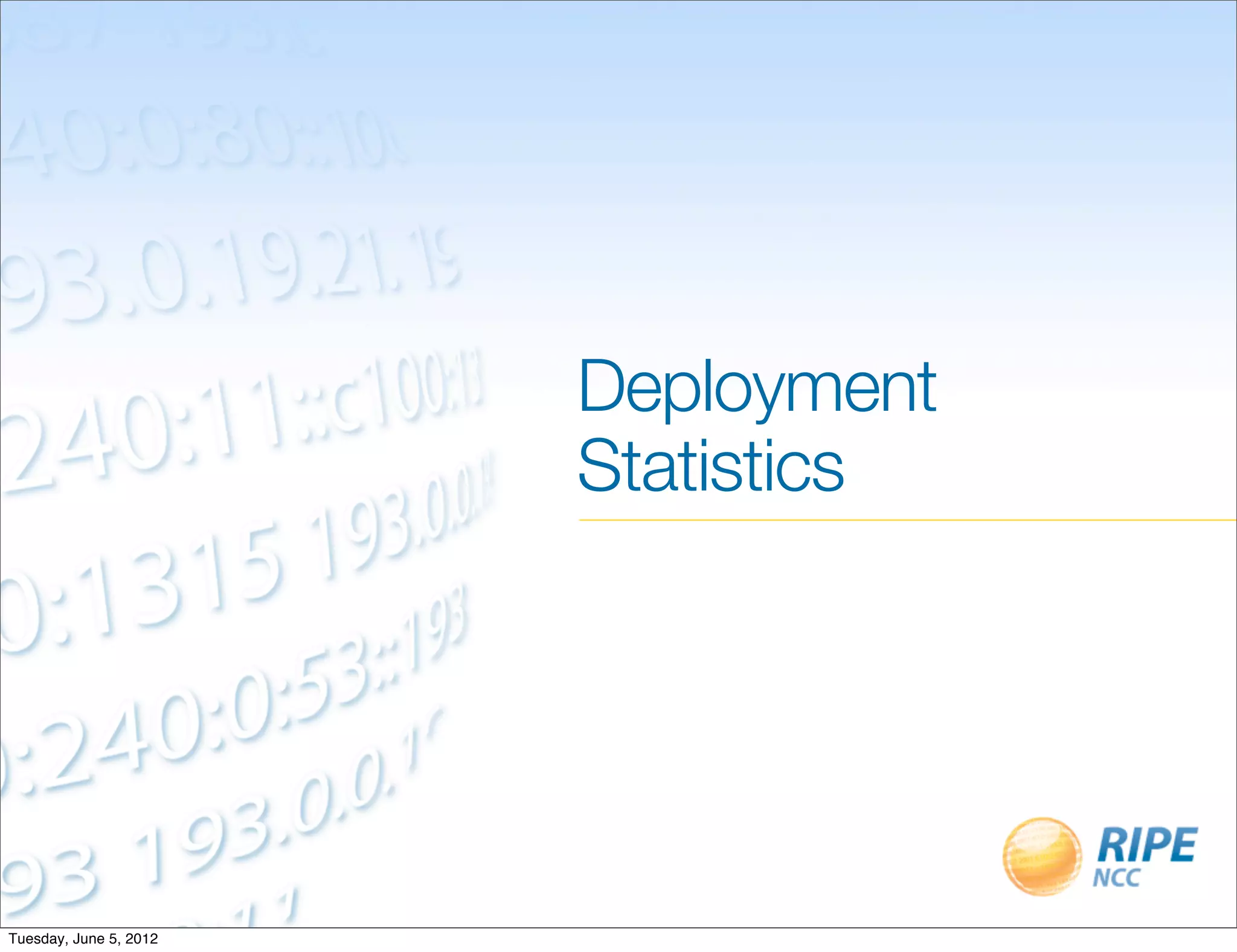 Deployment
                        Statistics




Tuesday, June 5, 2012
 