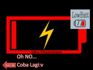 Oh NO...
Coba Lagi:vBALIK
 