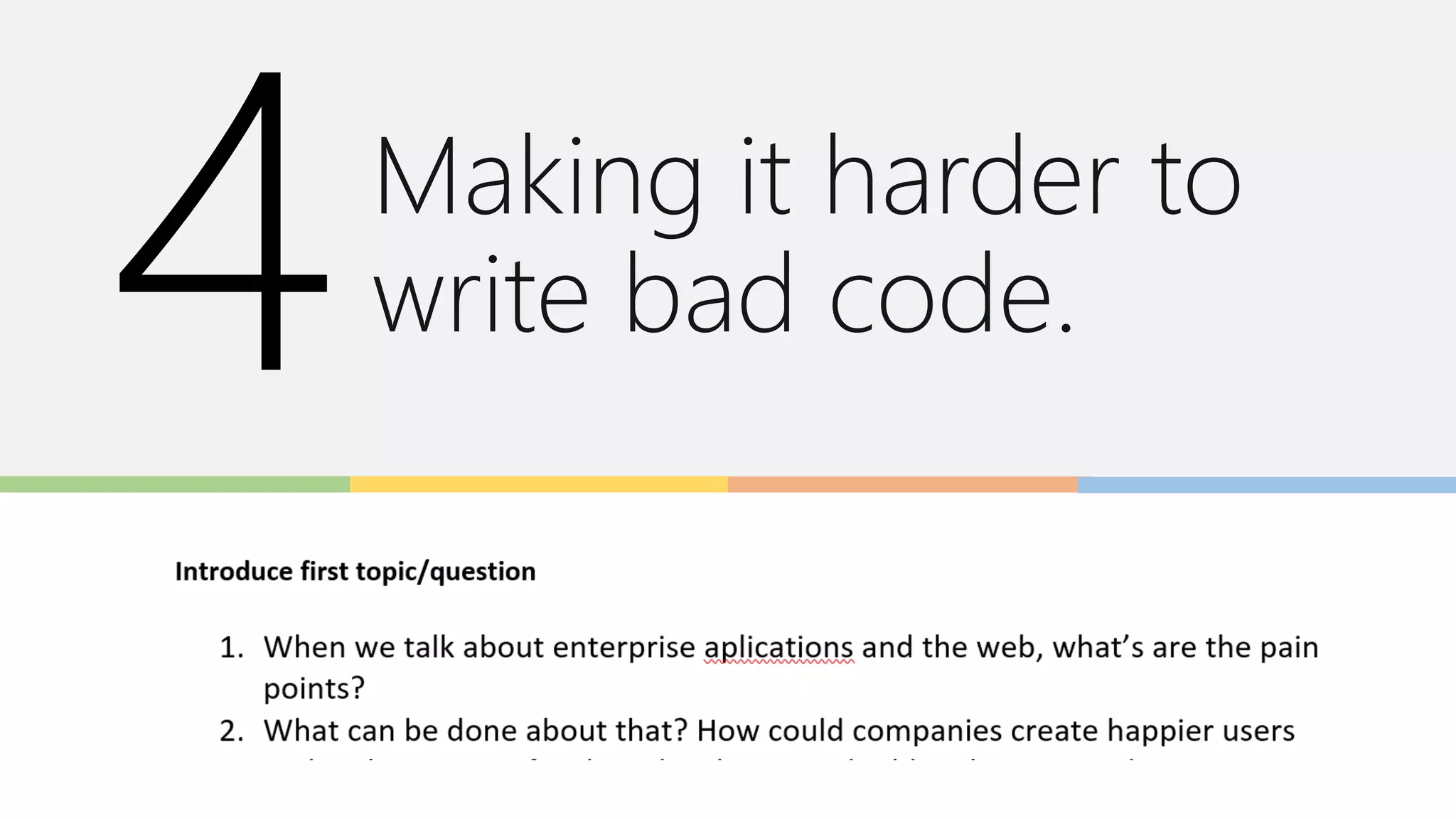 Making it harder to
write bad code.
 