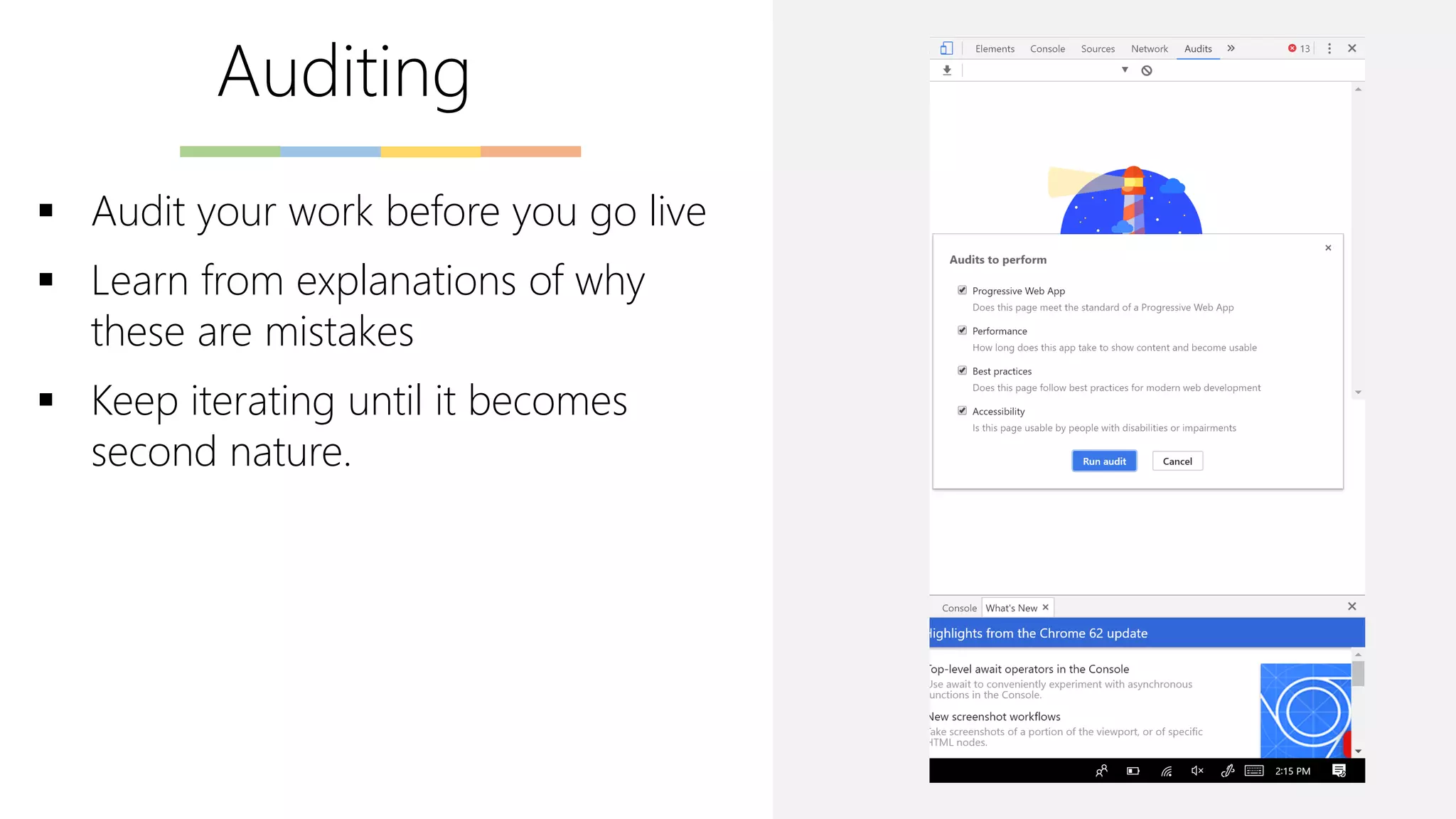 Auditing
▪ Audit your work before you go live
▪ Learn from explanations of why
these are mistakes
▪ Keep iterating until it becomes
second nature.
 