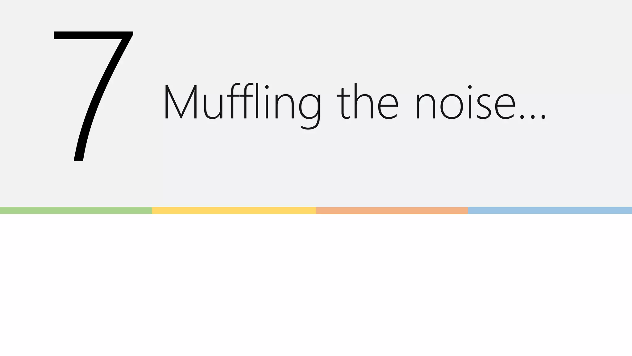 Muffling the noise…
 