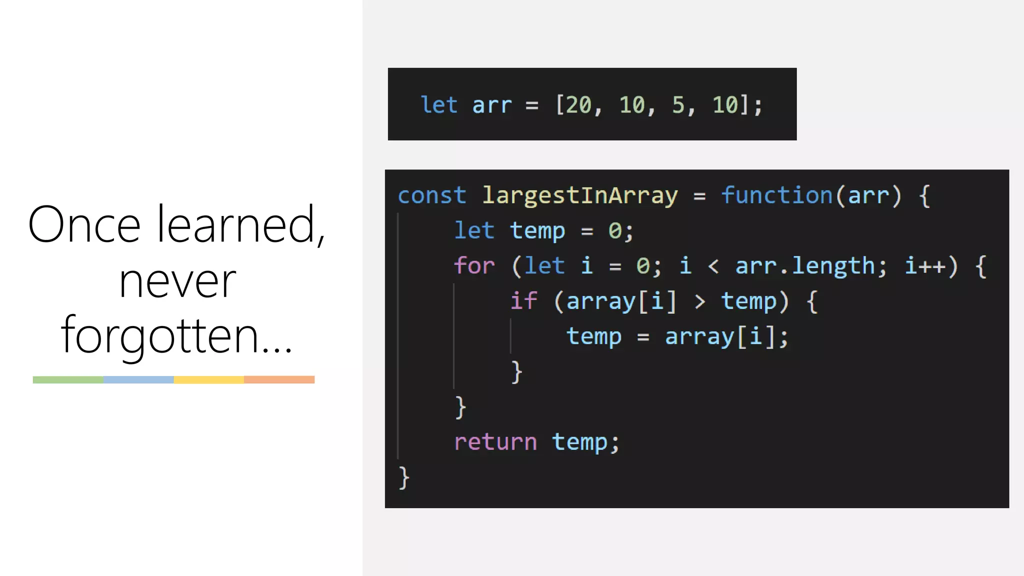 Once learned,
never
forgotten…
 