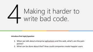 Making it harder to
write bad code.
 