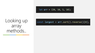 Looking up
array
methods..
 