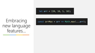 Embracing
new language
features…
 