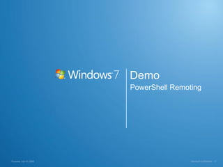 Demo PowerShell Remoting Thursday, July 23, 2009 Microsoft Confidential 