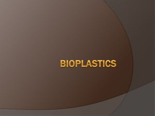 Bioplastics 