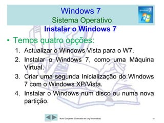 Windows 7  Sistema OperativoGráfico de recursos disponiveis7Nuno Gonçalves (Licenciado em Engª Informática)