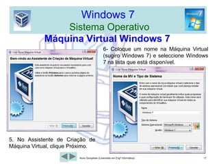 Windows 7  Sistema OperativoInstalar o Windows 7 (Actualização)7- Agora, clique em Actualização e siga as instruções. Devemos receber um relatório de compatibilidade, que o ajudará a determinar o que pode não funcionar correctamente após a actualização. 6- Aceitamos os termos da licença e clique em Avançar. 14Nuno Gonçalves (Licenciado em Engª Informática)