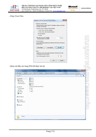 TRUNG TÂM ĐÀO TẠO MẠNG MÁY TÍNH NHẤT NGHỆ
ĐỐI TÁC ĐÀO TẠO CỦA MICROSOFT TẠI VIỆT NAM
105 Bà Huyện Thanh Quan, Q3, TP. HCM
Tel: 3.9322.735 – 0913.735.906 Fax: 3.9322.734 www.nhatnghe.com
Trang 7/15
- Chọn View Files
- Quan sát thấy các trang Web đã được lưu lại
 