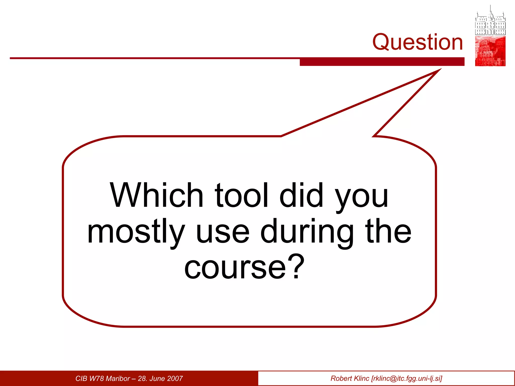 Question Which tool did you mostly use during the course?  