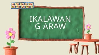 IKALAWAN
G ARAW
 