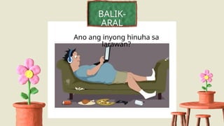 BALIK-
ARAL
Ano ang inyong hinuha sa
larawan?
 