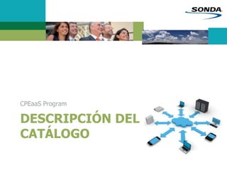 DESCRIPCIÓN DEL
CATÁLOGO
CPEaaS Program
 