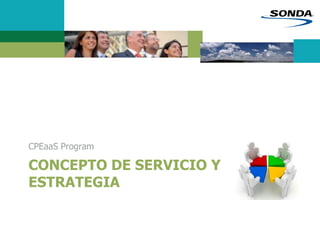 CONCEPTO DE SERVICIO Y
ESTRATEGIA
CPEaaS Program
 
