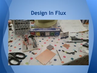 Design In Flux
 