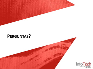 PERGUNTAS?
 