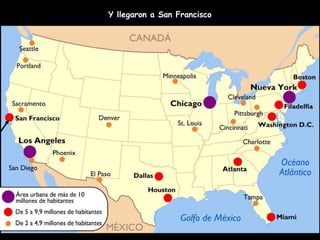 Y llegaron a San Francisco 
 