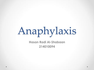 Anaphylaxis
Hasan Radi Al-Shabaan
214010094
 