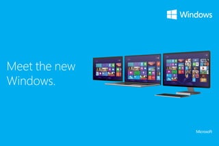 Meet the new
Windows.

 