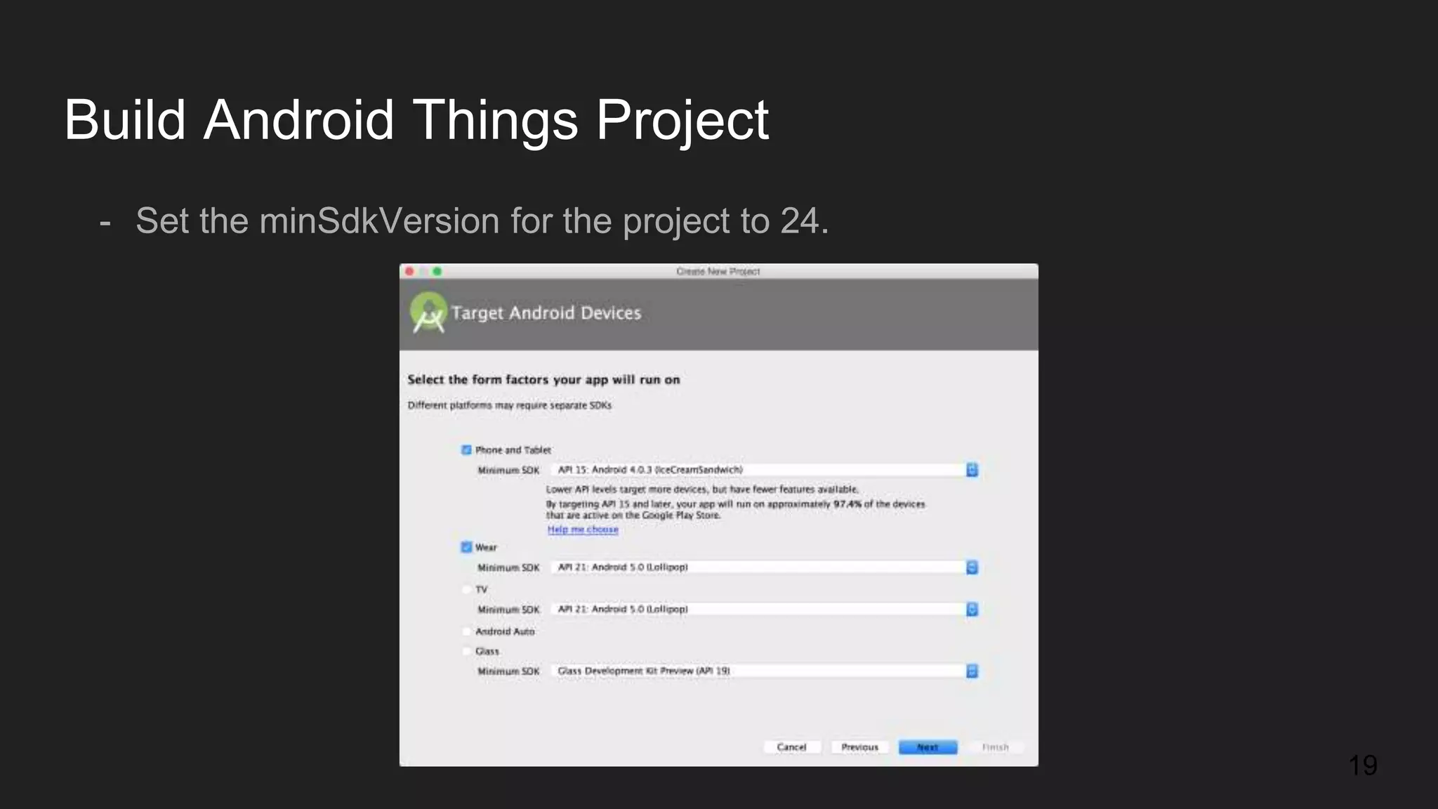Build Android Things Project - Set the minSdkVersion for the project to 24. 19 