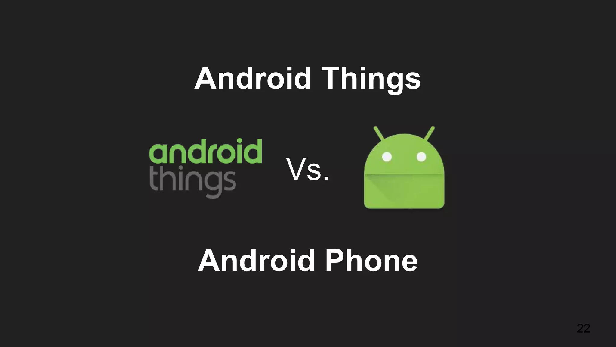 Android Things Vs. Android Phone 22 