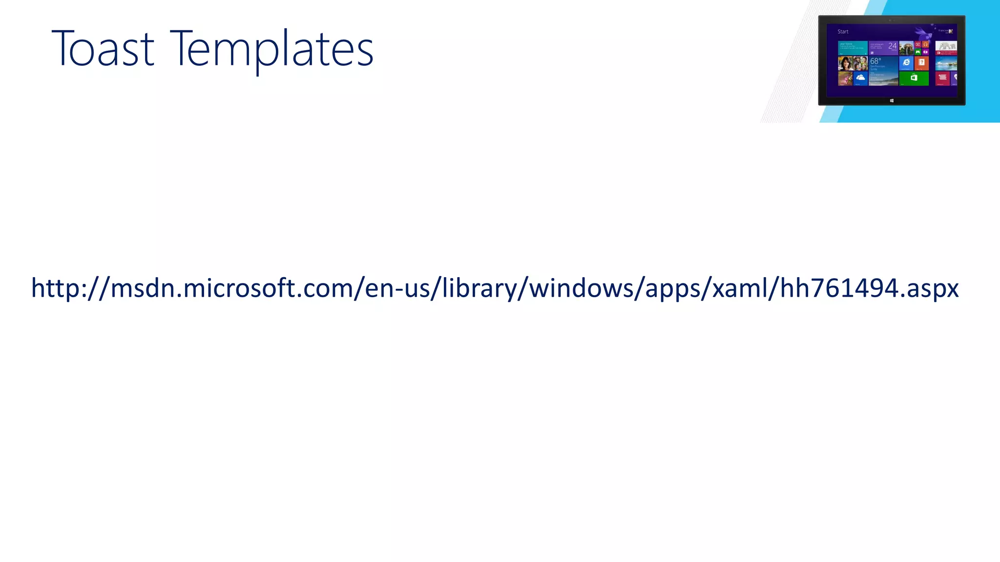 Toast Templates 
http://msdn.microsoft.com/en-us/library/windows/apps/xaml/hh761494.aspx 
 