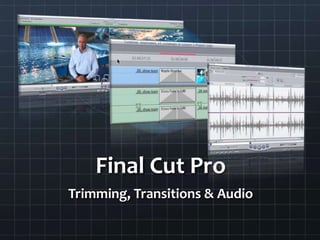 Final Cut Pro Trimming, Transitions & Audio 