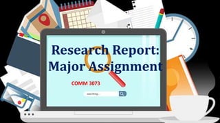 COMM 3073
Research Report:
Major Assignment
 