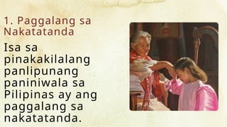 1. Paggalang sa
Nakatatanda
Isa sa
pinakakilalang
panlipunang
paniniwala sa
Pilipinas ay ang
paggalang sa
nakatatanda.
 