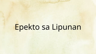 Epekto sa Lipunan
 