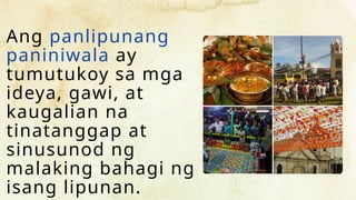 Ang panlipunang
paniniwala ay
tumutukoy sa mga
ideya, gawi, at
kaugalian na
tinatanggap at
sinusunod ng
malaking bahagi ng
isang lipunan.
 