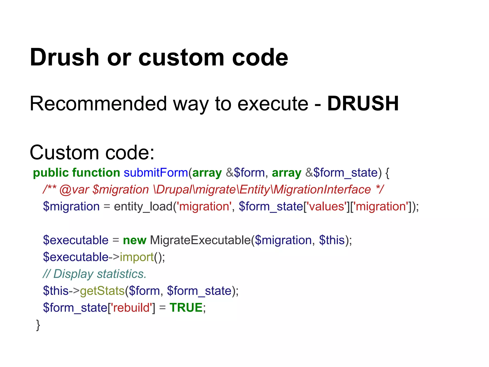 Drush or custom code 
Recommended way to execute - DRUSH 
Custom code: 
public function submitForm(array &$form, array &$form_state) { 
/** @var $migration DrupalmigrateEntityMigrationInterface */ 
$migration = entity_load('migration', $form_state['values']['migration']); 
$executable = new MigrateExecutable($migration, $this); 
$executable->import(); 
// Display statistics. 
$this->getStats($form, $form_state); 
$form_state['rebuild'] = TRUE; 
} 
 