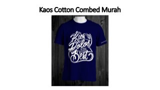 Kaos Cotton Combed Murah
 