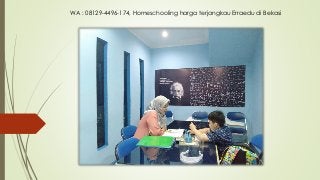 WA : 08129-4496-174, Homeschooling harga terjangkau Erraedu di Bekasi
 