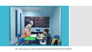 WA : 08129-4496-174, Homeschooling matematika Erraedu diTaman Sari Bekasi
 