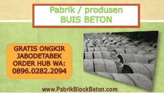 Pabrik / produsen
BUIS BETON
GRATIS ONGKIR
JABODETABEK
ORDER HUB WA:
0896.0282.2094
www.PabrikBlockBeton.com
 