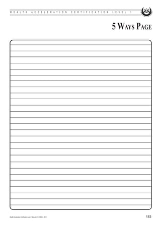 W E A L T H                            A C C E L E R A T I O N        C E R T I F I C A T I O N   L E V E L   1




                                                                                                  5 Ways Page




Wealth Acceleration Certification Level 1 Manual v 10 © 2004 - 2010                                               183
 