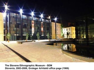 The Slovene Ethnographic Museum - SEM Slovenia, 2003-2006, Groleger Arhitekti office page (1966)  