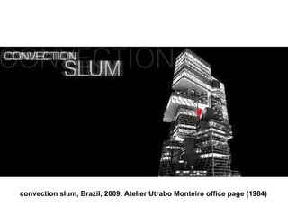 convection slum, Brazil, 2009, Atelier Utrabo Monteiro office page (1984)  
