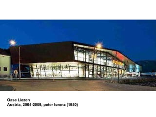 Oase Liezen Austria, 2004-2009, peter lorenz (1950)   