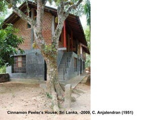 Cinnamon Peeler’s House, Sri Lanka, -2009, C. Anjalendran (1951)  