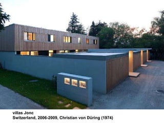 villas Jonc Switzerland, 2006-2009, Christian von Düring (1974)   