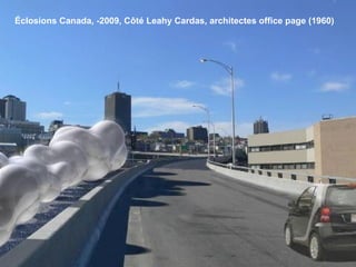 Éclosions Canada, -2009, Côté Leahy Cardas, architectes office page (1960)   