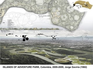ISLANDS OF ADVENTURE PARK, Colombia, 2009-2009, Jorge Gaviria (1982)   
