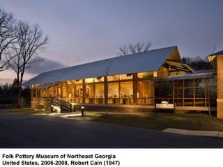 Folk Pottery Museum of Northeast Georgia United States, 2006-2008, Robert Cain (1947)  